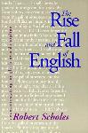 Robert Scholes, The Rise and Fall of English